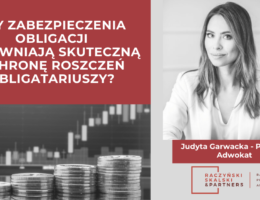 (Polski) Zabezpieczenia obligacji – czy zapewniają skuteczną ochronę roszczeń?