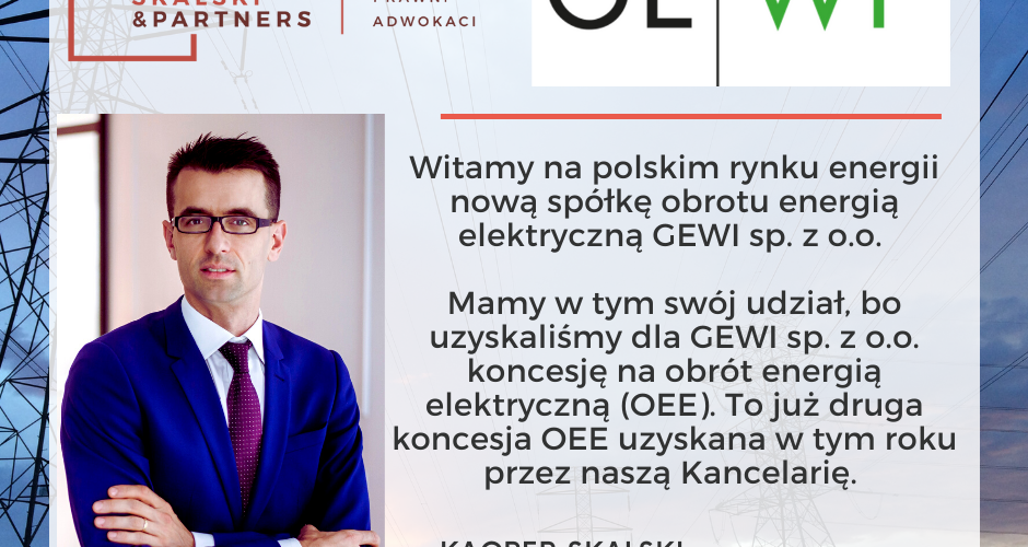 We obtained OEE electricity trading licenses for Gewi sp. z o.o. and advised on Corporate PPAs