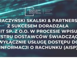 Raczyński Skalski & Partners  z sukcesem doradzała  Rebit Sp. z o.o. w procesie wpisu do rejestru dostawców świadczących wyłącznie usługę dostępu do informacji o rachunku (AISP)