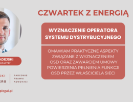 Czwartek z energią: Wyznaczenie operatora systemu dystrybucyjnego