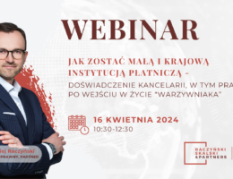 Webinar: How to become a Small and National Payment Institution – experience of the Law Firm, including practice after the entrance of the “Warzywniaka”.