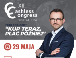 Cashless Congress XII – mec. Maciej Raczyński uczestnikiem panelu „kupuj teraz, płać później”