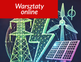Warsztaty online „Aktualności Rynku Energii”