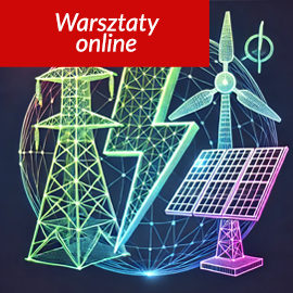 Warsztaty online „Aktualności Rynku Energii”