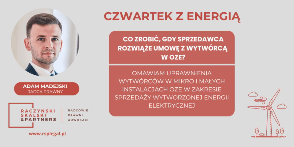 Czwartek z energią: Co zrobić, gdy sprzedawca rozwiąże umowę z wytwórcą w OZE?