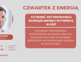 Czwartek z energią: Co zrobić, gdy sprzedawca rozwiąże umowę z wytwórcą w OZE?