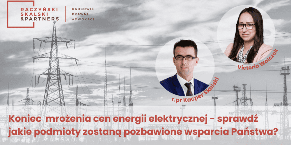 Koniec mrożenia cen energii elektrycznej – sprawdź jakie podmioty zostaną pozbawione wsparcia Państwa?