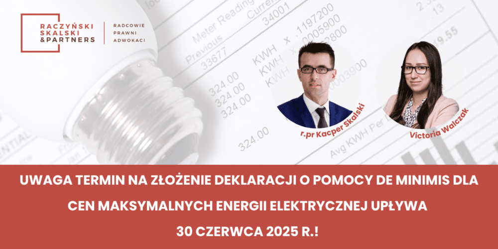 Przedsiębiorco! Czy pamiętasz o deklaracji o pomocy de minimis dla cen maksymalnych energii elektrycznej? Termin upływa już 30 czerwca 2025 r.!