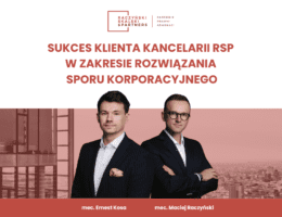 Sukces klienta Kancelarii RSP w&nbsp;zakresie rozwiązania sporu korporacyjnego