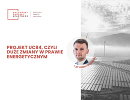 Projekt UC84, czyli duże zmiany w&nbsp;prawie energetycznym