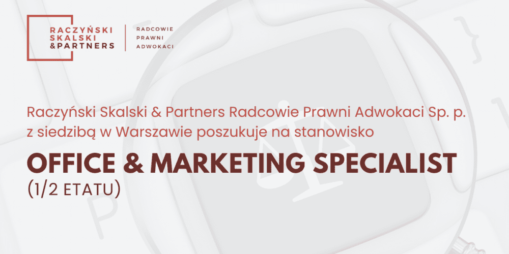DOŁĄCZ DO NASZEGO ZESPOŁU JAKO OFFICE & MARKETING SPECIALIST