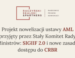 Nowelizacja ustawy AML przyjęta przez Stały Komitet Rady Ministrów – SIGIIF 2.0, nowe zasady dostępu do&nbsp;CRBR i&nbsp;harmonogram obowiązków instytucji obowiązanych